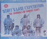 Scott's Last Expedition - The Journals of Robert Scott written by Robert Scott performed by David Horovitch on Audio CD (Abridged)